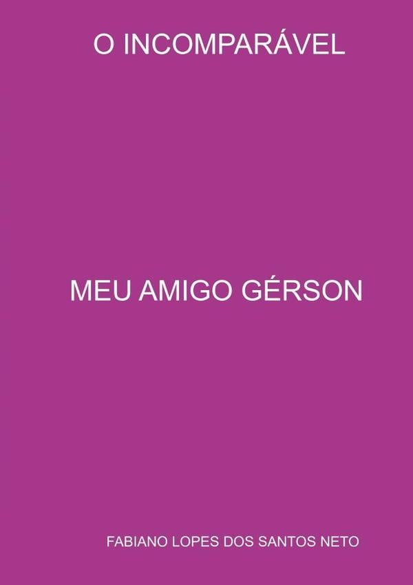 Meu Amigo Gérson | Fabiano Lopes Dos Santos Neto