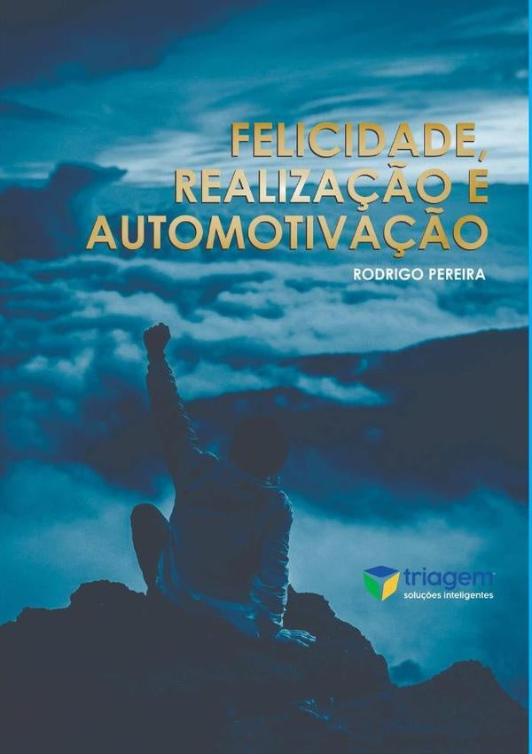 Felicidade, Realização E Automotivação | Rodrigo Pereira