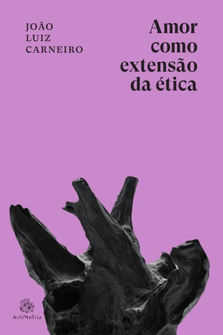 Amor como extensão da ética  | João Luiz Carneiro