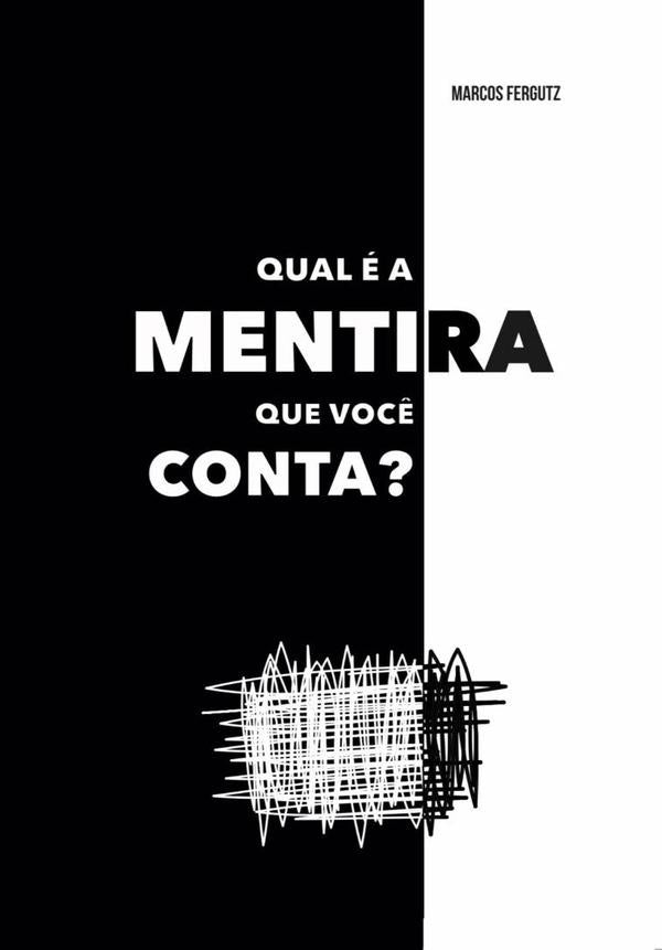 Qual É A Mentira Que Você Conta? | Marcos Fergutz