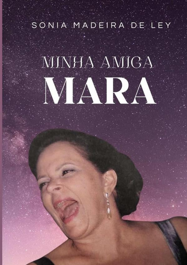 Minha Amiga Mara | Sonia Madeira De Ley