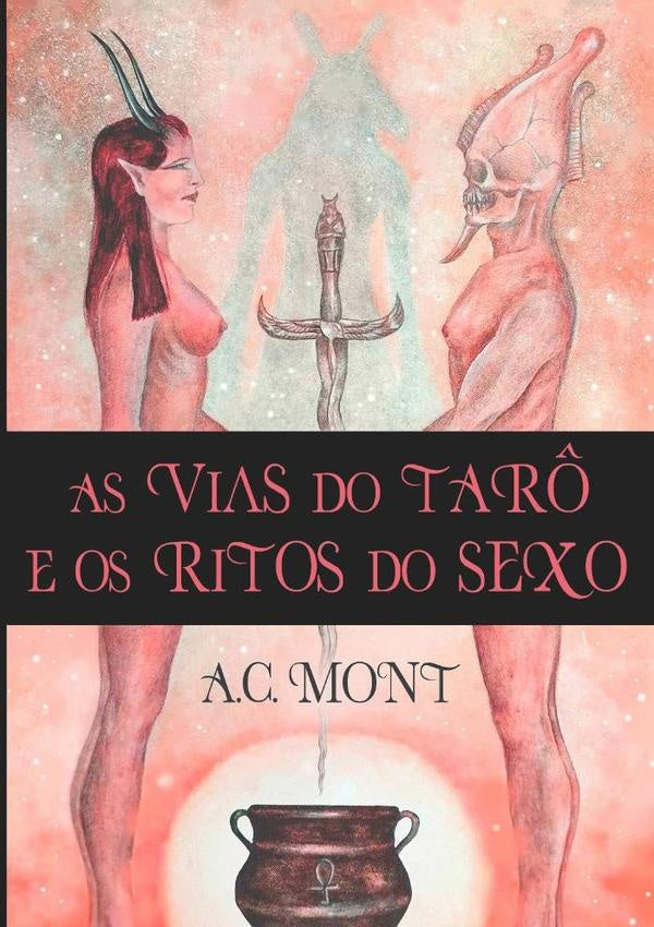 As Vias Do Tarô E Os Ritos Do Sexo | A.c. Mont | Sitra Ahra Editora