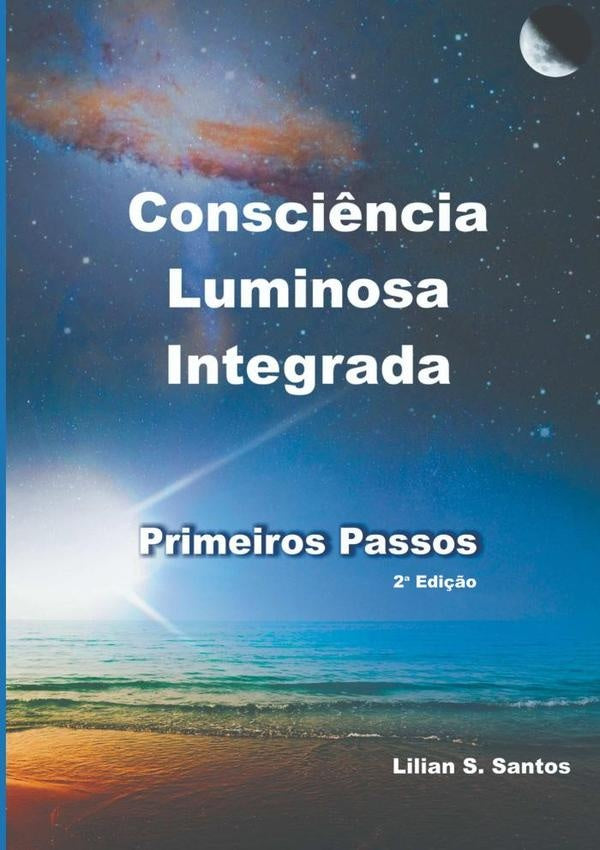 Consciência Luminosa Integrada - Primeiros Passos | S.santos, S. Santos