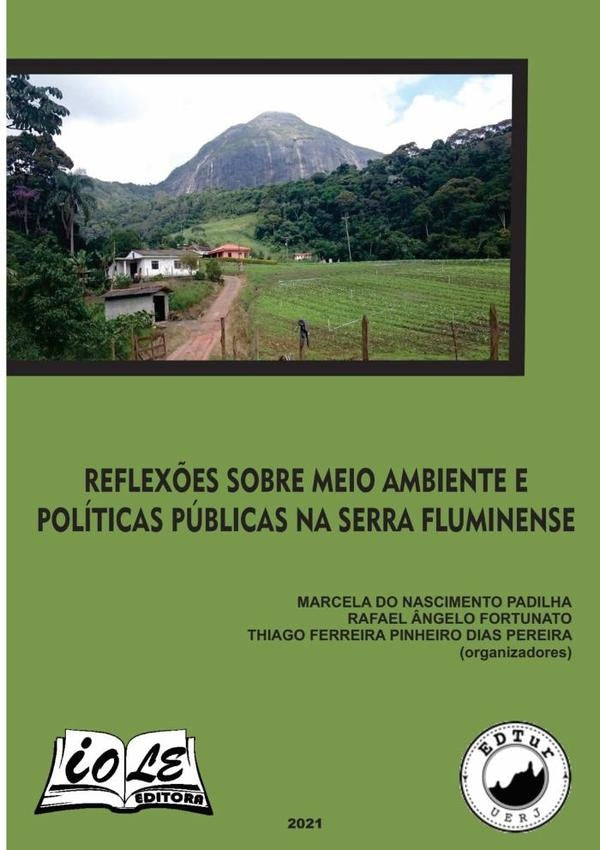 Reflexões Sobre Meio Ambiente E Políticas Públicas Na Serra Fluminense | Rafael Ângelo Fortunato, Thiago Ferreira Pinhe...