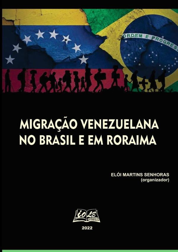 Migração Venezuelana No Brasil E Em Roraima | Elói Martins Senhoras (organizador)