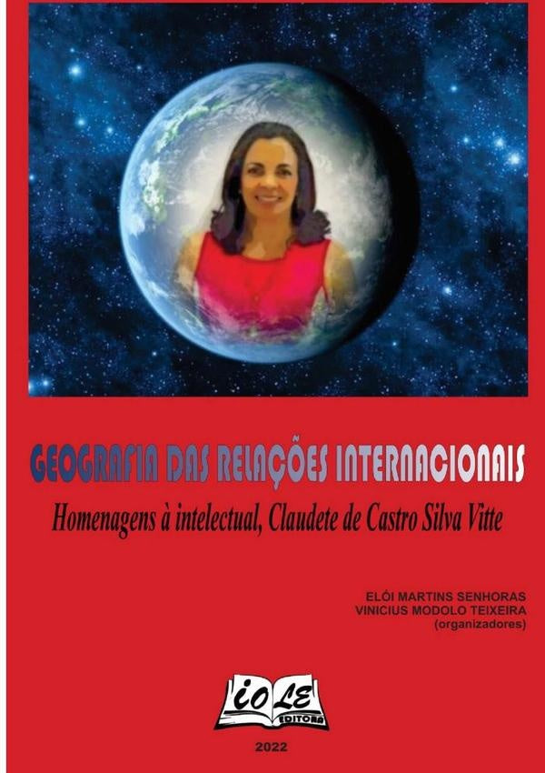 Geografia Das Relações Internacionais: Homenagens À Intelectual, Claudete De Castro Silva Vitte | Vinicius Modolo Teixeira (orgs.), Martins Senhoras
