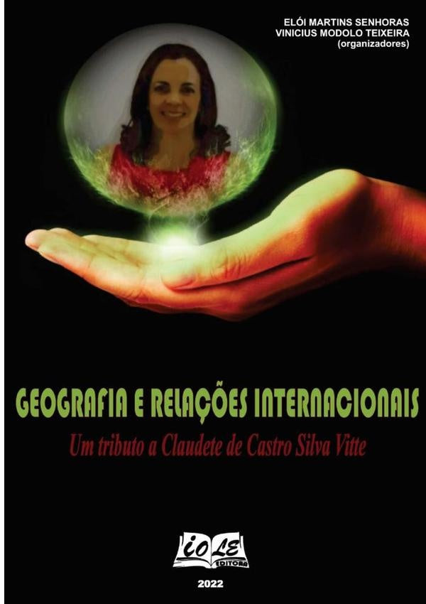 Geografia E Relações Internacionais: Um Tributo A Claudete De Castro Silva Vitte | Vinicius Modolo Teixeira (orgs.), Martins Senhoras