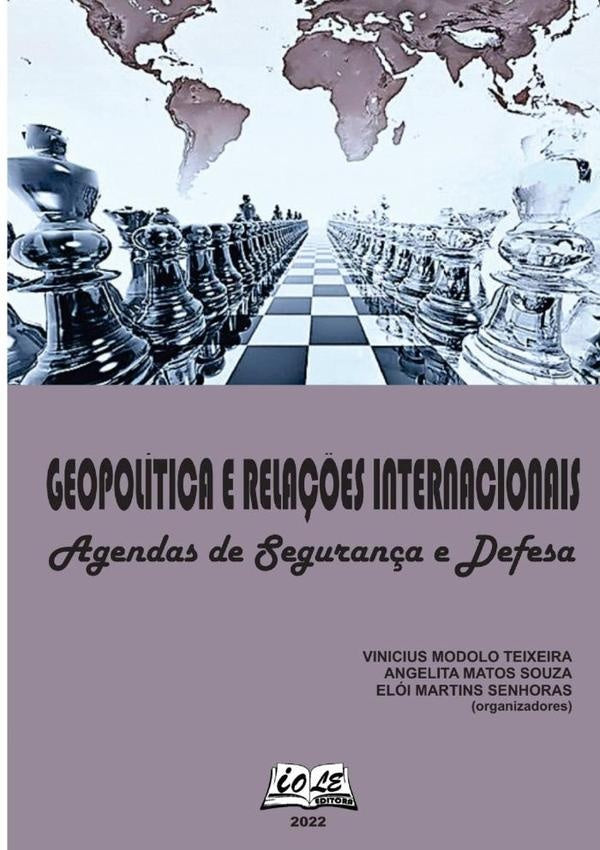 Geopolítica E Relações Internacionais: Agendas De Segurança E Defesa | Angelita M. Souza, Elói M. Senhoras (orgs.) y ...