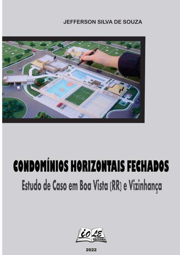 Condomínios Horizontais Fechados: Estudo De Caso Em Boa Vista (rr) E Vizinhança | Jefferson Silva De Souza