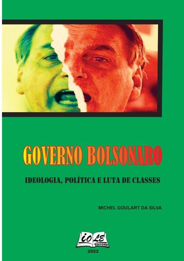 Governo Bolsonaro: Ideologia, Política E Luta De Classes | Michel Goulart Da Silva