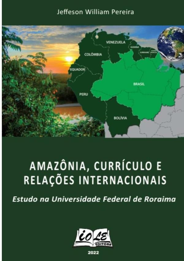 Amazônia, Currículo E Relações Internacionais: Estudo Na Universidade Federal De Roraima | Jeffeson William Pereira