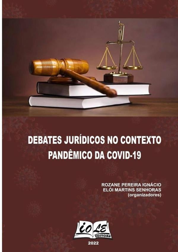 Debates Jurídicos No Contexto Pandêmico Da Covid-19 | Elói M. Senhoras (organizadores), P. Ignácio