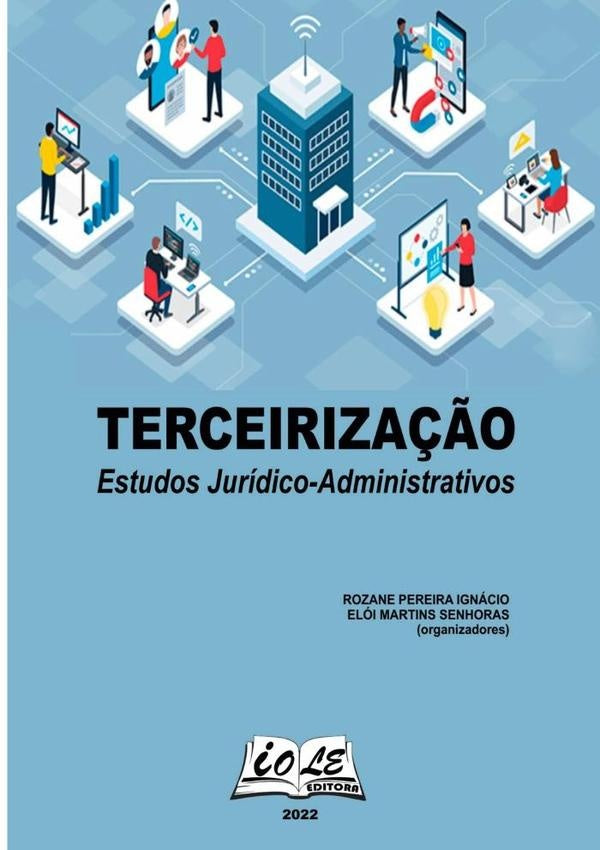 Terceirização: Estudos Jurídico-administrativos | Elói M. Senhoras (organizadores), Pereira Igná...