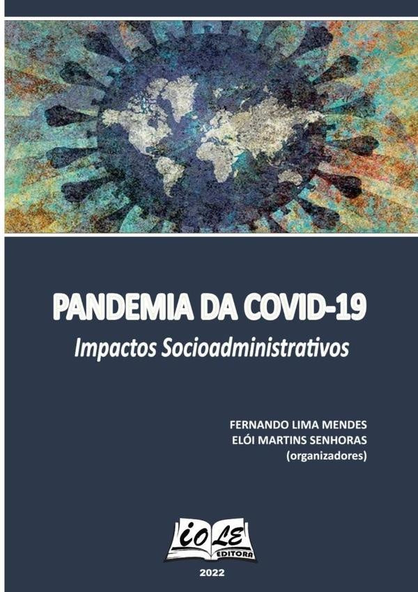 Pandemia Da Covid-19: Impactos Sociadministrativos | Lima Mendes, Elói Martins Senhoras (organizadores)