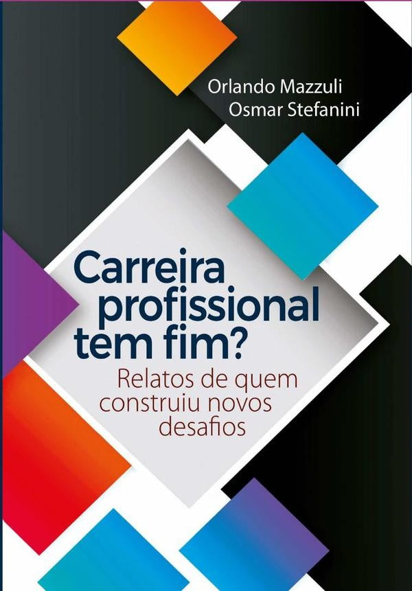 Carreira Profissional Tem Fim? | Stefanini, Orlando Mazzuli