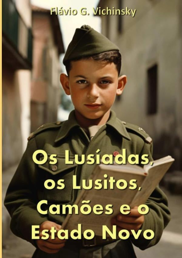 Os Lusíadas, Os Lusitos, Camões E O Estado Novo | Flávio Garcia Vichinsky