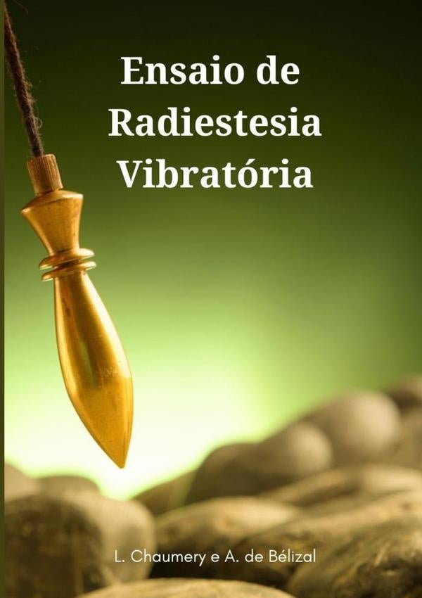 Ensaio De Radiestesia Vibratória | L. Chaumery E A. De Bélizal