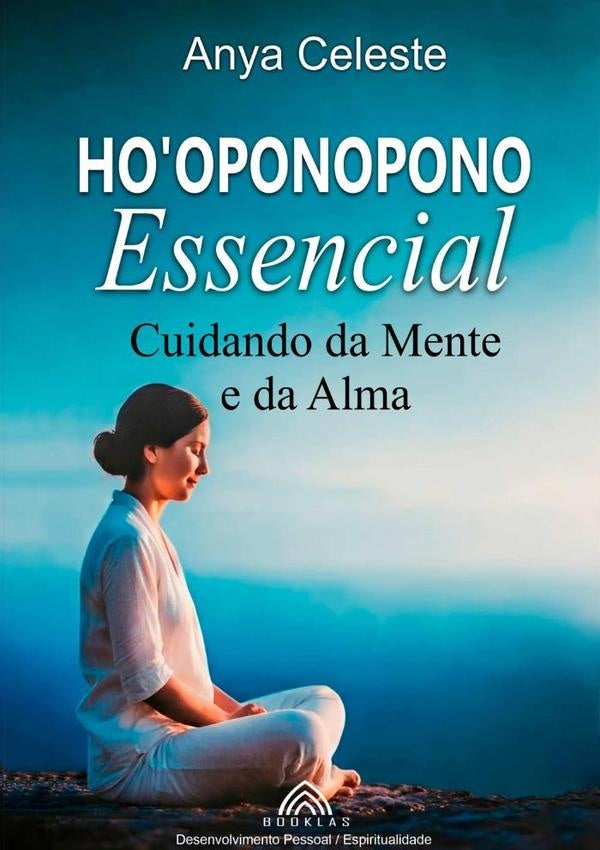 Ho'oponopono Essencial: Cuidando Da Mente E Da Alma | Anya Celeste/ Luiz Santos