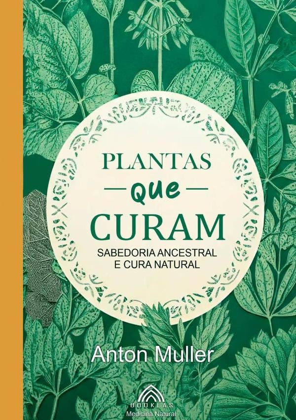 Plantas Que Curam | Anton Muller/ Luiz Santos