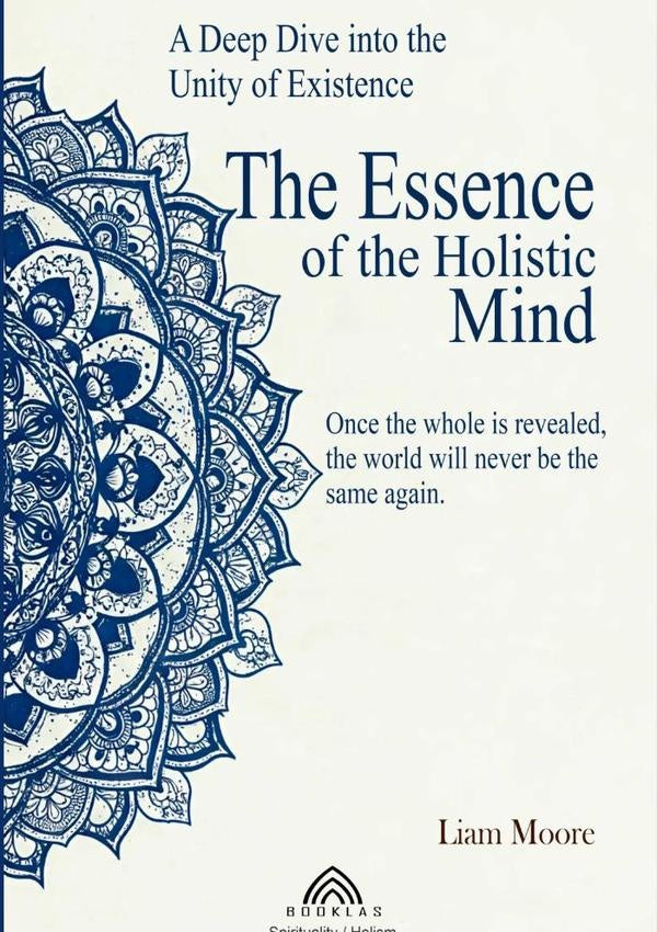 The Essence Of The Holistic Mind | Liam Moore/ Luiz Santos