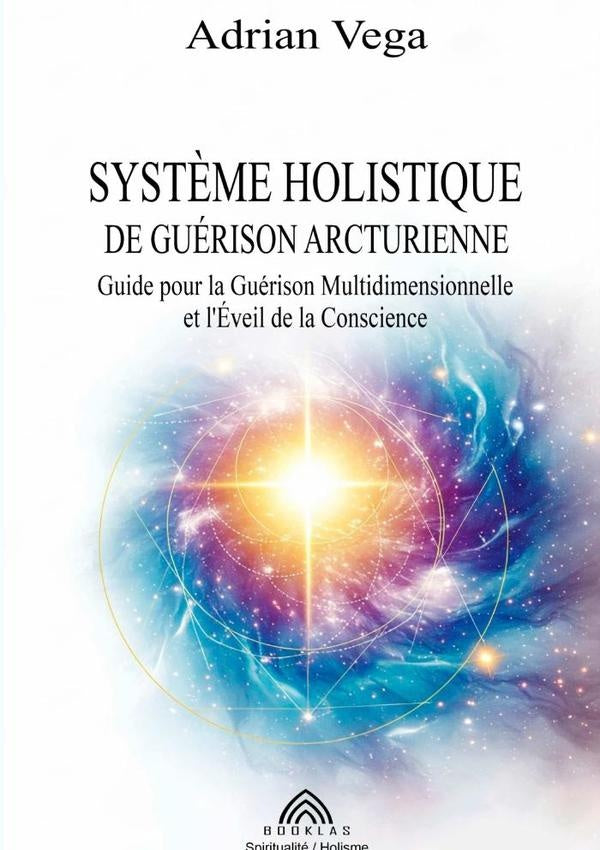 Système Holistique De Guérison  Arcturienne | Adrian Vega/ Luiz Santos