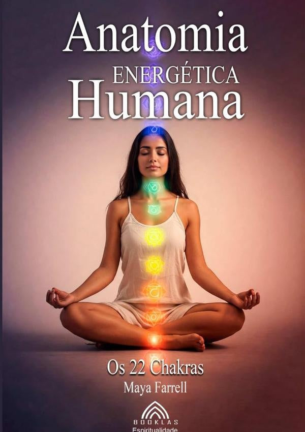Anatomia Energética Humana | Maya Farrell/ Luiz Santos