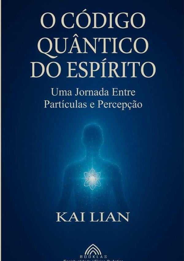 O Código Quântico Do Espírito | Kai Lian / Luiz Santos