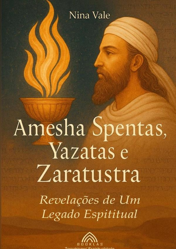 Amesha Spentas, Yazatas E Zaratustra | Nina Vale/luiz Santoos