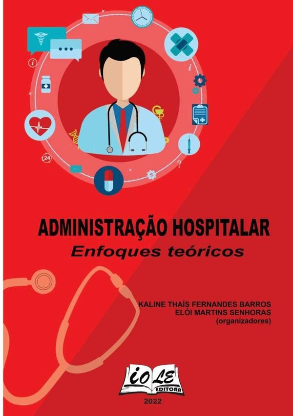 Administração Hospitalar: Enfoques Teóricos | Thaís Fernandes Barros, Elói Martins Senhoras ...