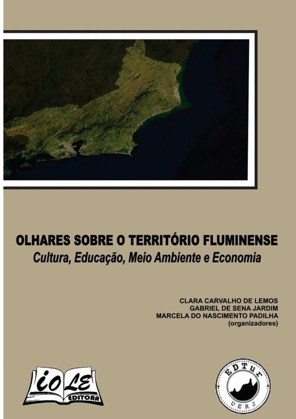 Olhares Sobre O Território Fluminense: Cultura, Educação, Meio Ambiente E Economia | Gabriel Jardim, Lemos y otros