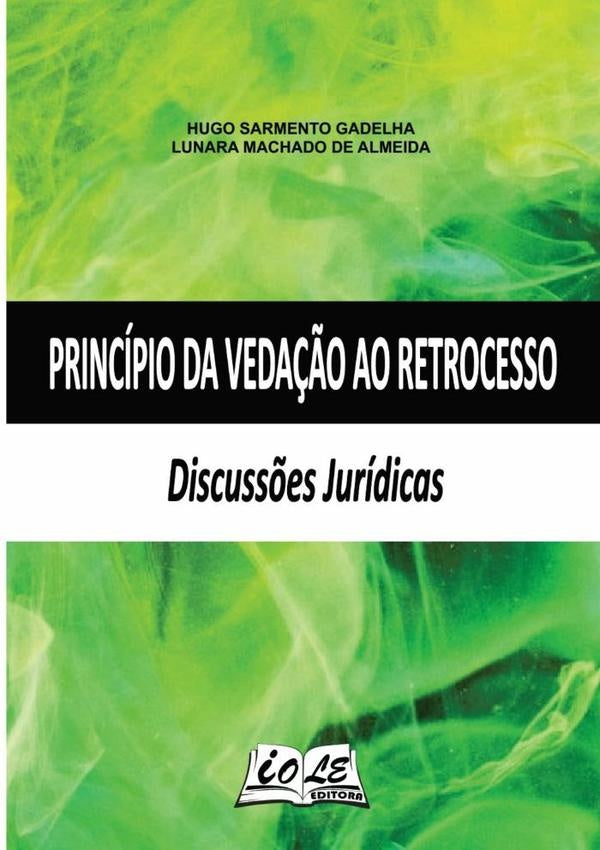 Princípio Da Vedação Ao Retrocesso: Discussões Jurídicas | Lunara Machado De Almeida, Lunara y otros