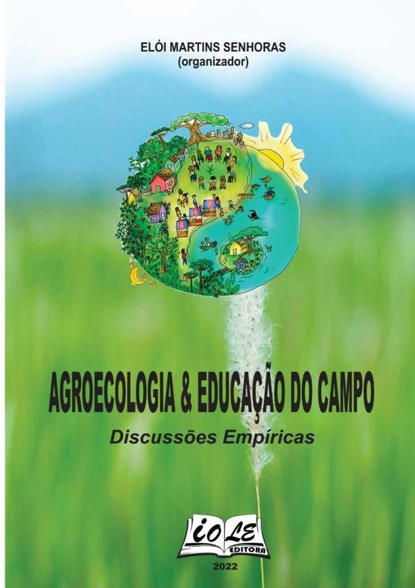 Agroecologia & Educação Do Campo: Discussões Empíricas | Elói Martins Senhoras (organizador)