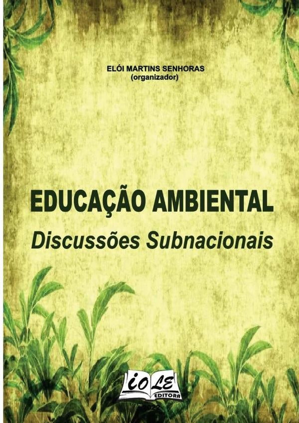 Educação Ambiental: Discussões Subnacionais | Elói Martins Senhoras (organizador)
