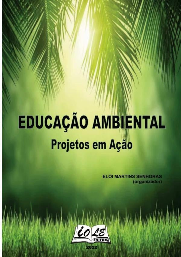 Educação Ambiental: Projetos Em Ação | Elói Martins Senhoras (organizador)