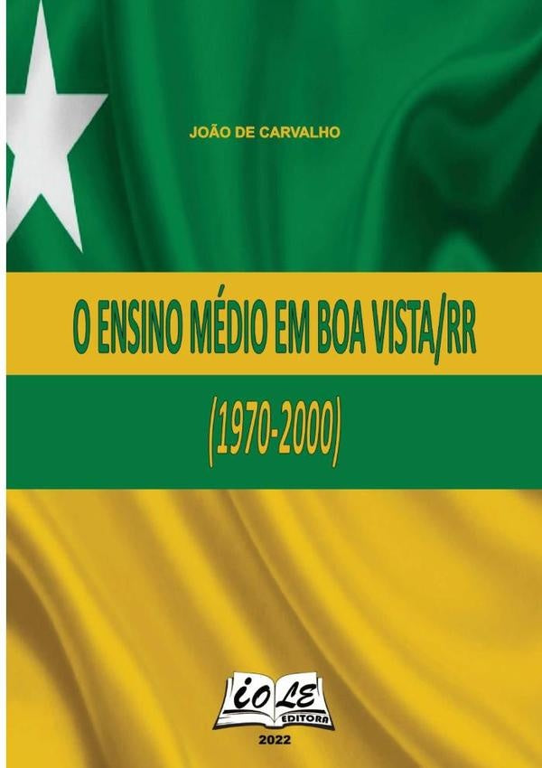 O Ensino Médio Em Boa Vista/rr (1970-2000) | João De Carvalho