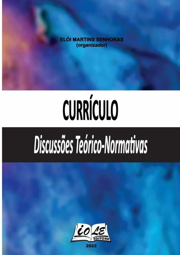 Currículo: Discussões Teórico-normativas | Elói Martins Senhoras (organizador)