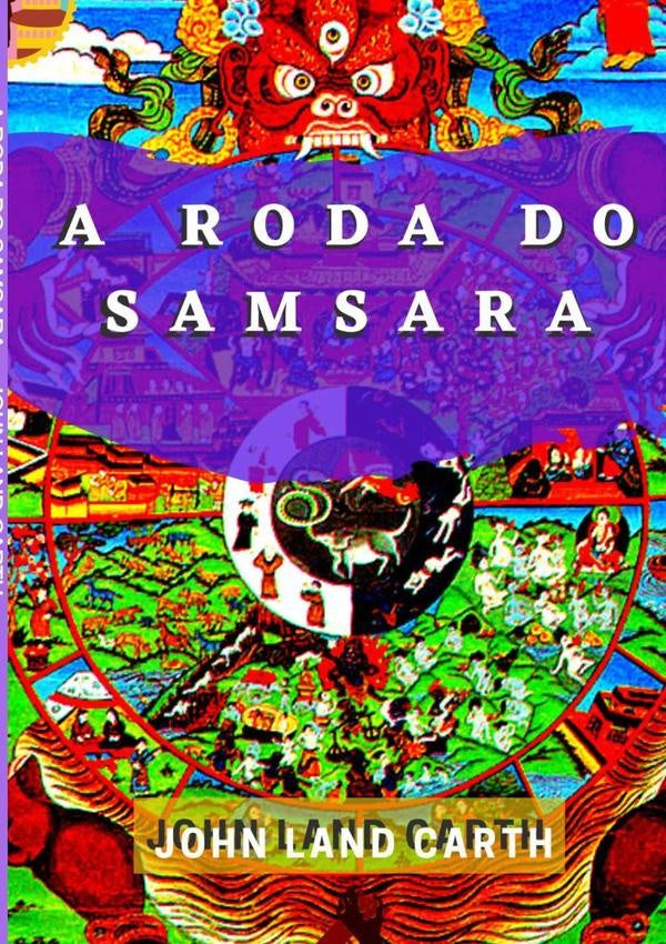 A Roda Do Samsara | John Land Carth