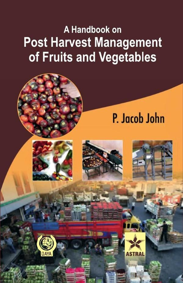 A Handbook on Post Harvest Management of Fruits and Vegetables | P. Jacob John