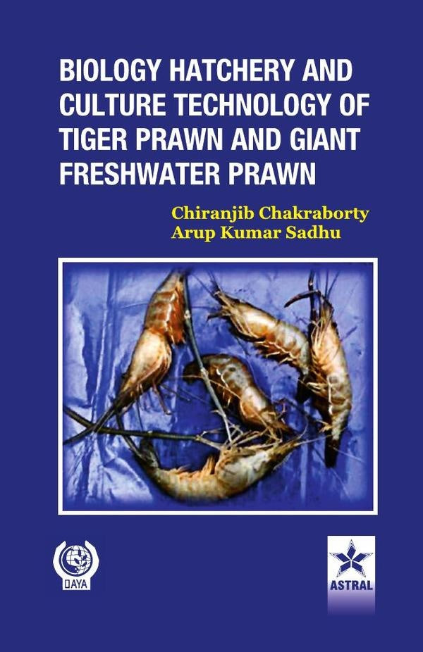Biology Hatchery and Culture Technology of Tiger Prawn and Giant Freshwater Prawn | Chiranjib Chakraborty