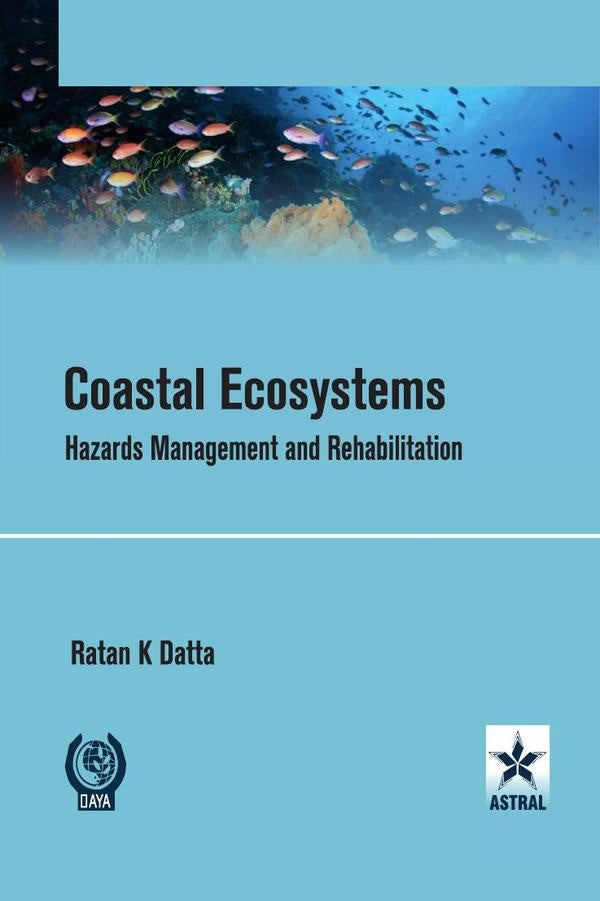 Coastal Ecosystems: Hazards Management and Rehabilitation | Ratan K Datta