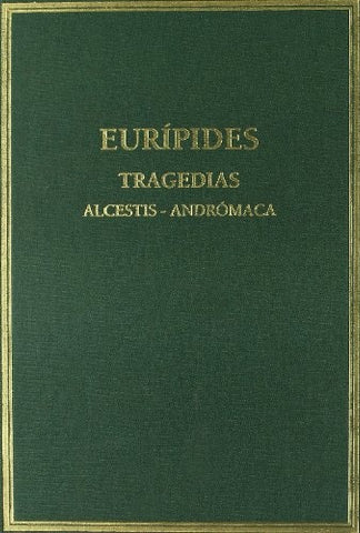 TRAGEDIAS I. ALCESTIS - ANDROMACA.. | Eurípides
