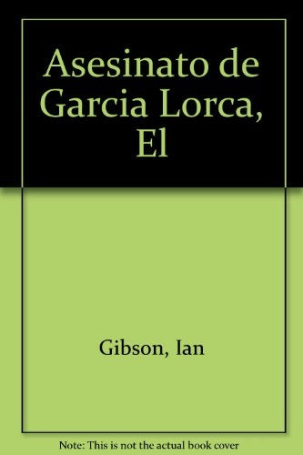 EL ASESINATO DE GARCÍA LORCA.. | Ian Gibson