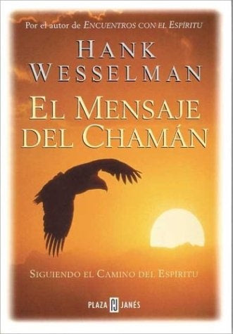 EL MENSAJE DEL CHAMAN | HANK WESSELMAN