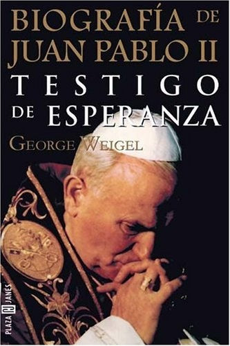 BIOGRAFIA DE JUAN PABLO II TESTIGO DE ESPERANZA.. | George Weigel