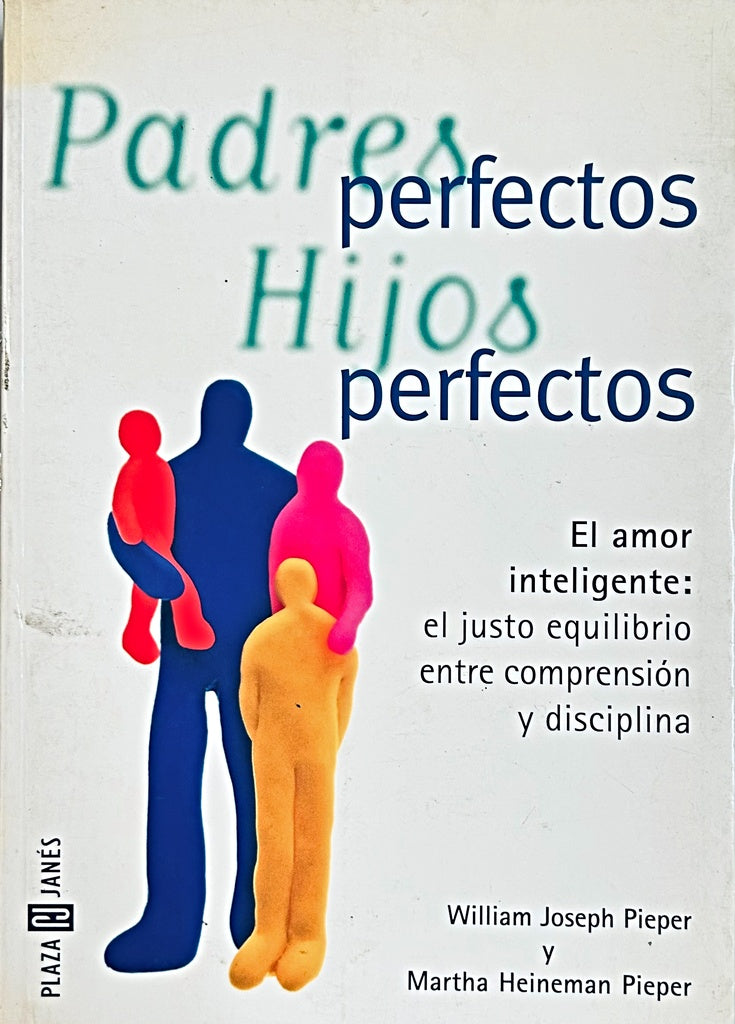 PADRES PERFECTOS HIJOS PERFECTOS EL AMOR INTELIGENTE.. | WILLIAM JOSEPH PIEPER