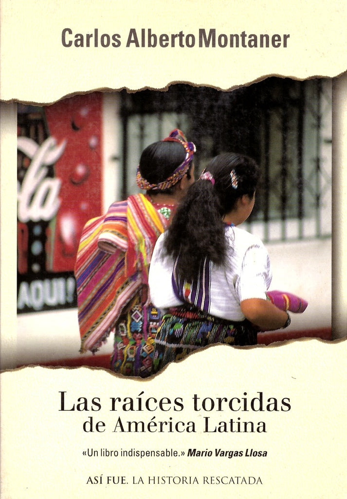 LAS RAÍCES TORCIDAS DE AMÉRICA LATINA.. | Carlos Alberto Montaner