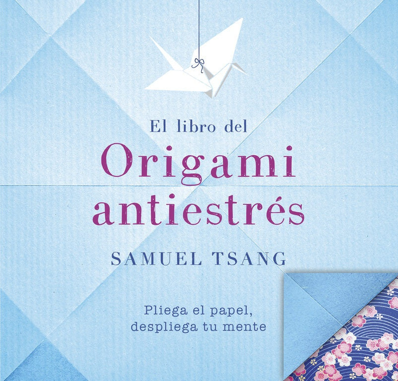 El libro del origami antiestrés. | Samuel  Tsang