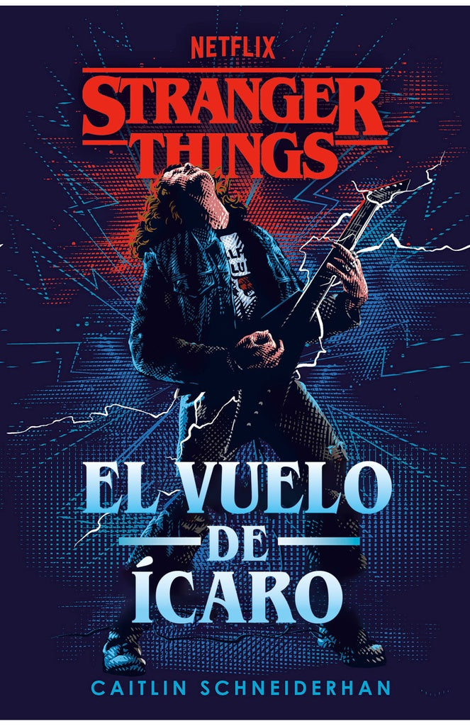 STRANGER THINGS: EL VUELO DE ICARO.. | CAITLIN  SCHNEIDERHAN
