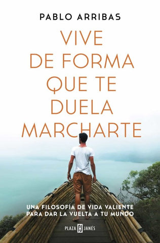 VIVE DE FORMA QUE TE DUELA MARCHARTE * | PABLO  ARRIBAS