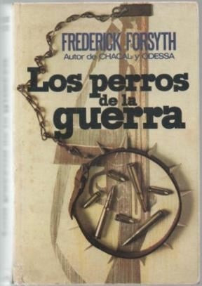 LOS PERROS DE LA GUERRA | Frederick Forsyth